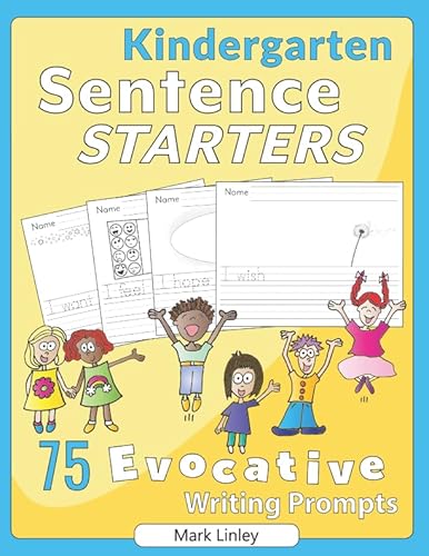 Kindergarten Sentence Starters: 75 Evocative Writing Prompts