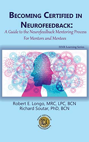 Becoming Certified in Neurofeedback: A Guide to the Neurofeedback Mentoring Process For Mentors and Mentees (Paperback or Softback)
Becoming Certified in Neurofeedback: A Guide to the Neurofeedback Mentoring Process For Mentors and Mentees (Paperback or Softback)