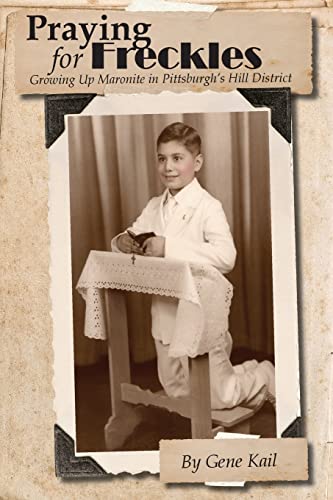 Praying for Freckles: Growing up Maronite in Pittsburgh's Hill District