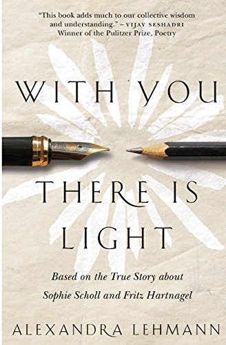 With You There Is Light: Based on the True Story about Sophie Scholl and Fritz Hartnagel
With You There Is Light: Based on the True Story about Sophie Scholl and Fritz Hartnagel
