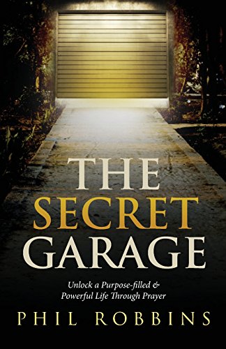 The Secret Garage: Unlock a Purpose-filled Powerful Life Through Prayer
The Secret Garage: Unlock a Purpose-filled Powerful Life Through Prayer