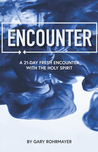 Encounter: A 21-Day Fresh Encounter with the Holy Spirit