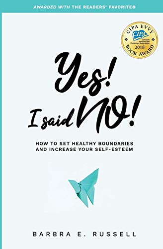 Yes! I Said No! How to Set Healthy Boundaries and Increase Your Self-Esteem
Yes! I Said No! How to Set Healthy Boundaries and Increase Your Self-Esteem