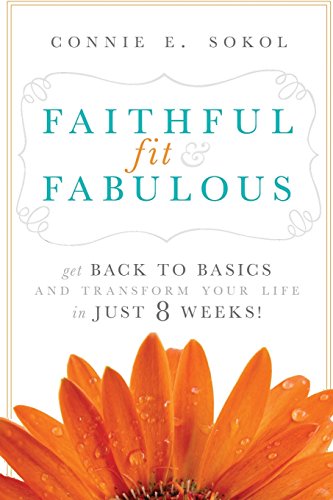 Faithful, Fit & Fabulous: Get Back to Basics and Transform Your Life in Just 8 Weeks
Faithful, Fit & Fabulous: Get Back to Basics and Transform Your Life in Just 8 Weeks
