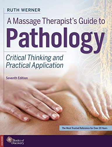 A Massage Therapists Guide to Pathology: Critical Thinking and Practical Application
A Massage Therapists Guide to Pathology: Critical Thinking and Practical Application