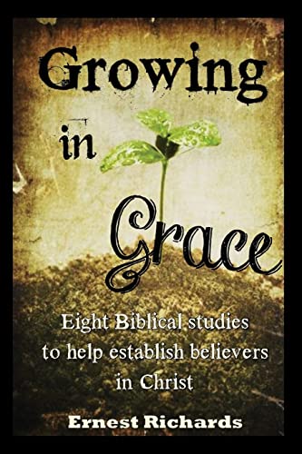 Growing In Grace: Biblical Studies to Help Establish Believers in Christ (Paperback or Softback)
Growing In Grace: Biblical Studies to Help Establish Believers in Christ (Paperback or Softback)