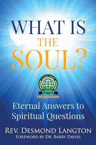 What Is The Soul: Eternal Answers to Spiritual Questions