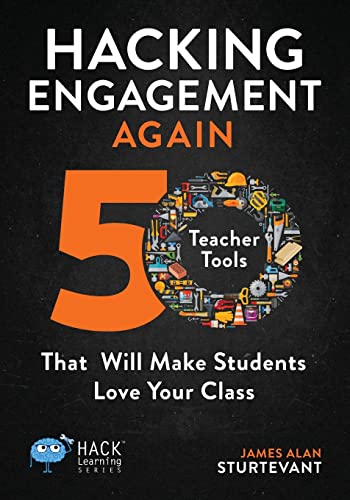 Hacking Engagement Again: 50 Teacher Tools That Will Make Students Love Your Class (Hack Learning Series) (Volume 12)
Hacking Engagement Again: 50 Teacher Tools That Will Make Students Love Your Class (Hack Learning Series) (Volume 12)