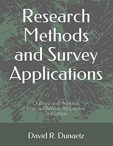 Research Methods and Survey Applications: Outlines and Activities from a Christian Perspective, 3rd Edition
Research Methods and Survey Applications: Outlines and Activities from a Christian Perspective, 3rd Edition