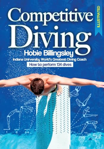Competitive Diving Illustrated: Coaching Strategies to Perform 134 Dives
Competitive Diving Illustrated: Coaching Strategies to Perform 134 Dives