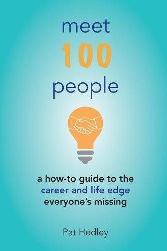 Meet 100 People: A How-To Guide to the Career and Life Edge Everyone's Missing
Meet 100 People: A How-To Guide to the Career and Life Edge Everyone's Missing