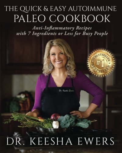 The Quick & Easy Autoimmune Paleo Cookbook: Anti-Inflammatory Recipes with 7 Ingredients or Less for Busy People
The Quick & Easy Autoimmune Paleo Cookbook: Anti-Inflammatory Recipes with 7 Ingredients or Less for Busy People