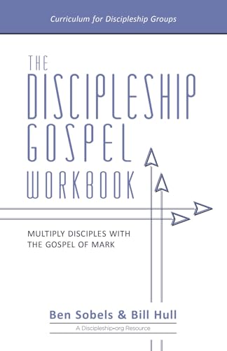 The Discipleship Gospel Workbook : Multiply Disciples with the Gospel of Mark