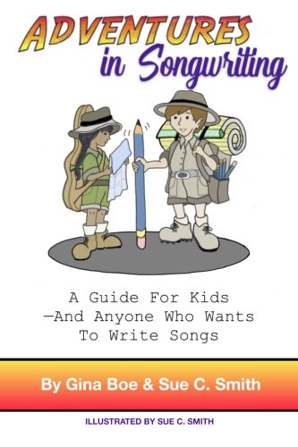 Adventures In Songwriting: A Guide For Kids - Anyone Who Wants To Write Songs
Adventures In Songwriting: A Guide For Kids - Anyone Who Wants To Write Songs