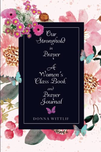 Our Stronghold in Prayer: A Women's Class Book and Prayer Journal