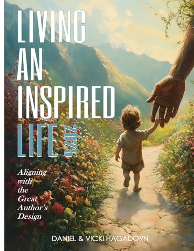 Living An Inspired Life: Aligning To A Life Inspired By The Great Designer