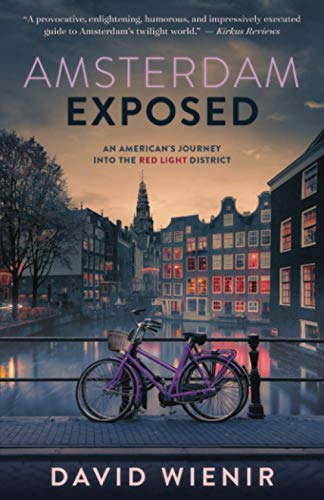 Amsterdam Exposed: An American's Journey Into The Red Light District
Amsterdam Exposed: An American's Journey Into The Red Light District