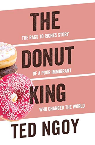 The Donut King: The Rags to Riches Story of a Poor Immigrant Who Changed the World
The Donut King: The Rags to Riches Story of a Poor Immigrant Who Changed the World
