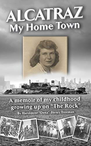 ALCATRAZ: My Home Town: A memoir of my childhood growing up on "The Rock"
ALCATRAZ: My Home Town: A memoir of my childhood growing up on "The Rock"