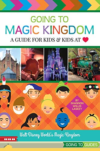Going to Magic Kingdom: A Guide for Kids & Kids at Heart