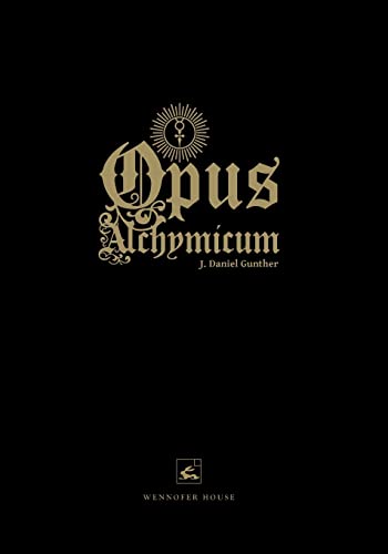 Opus Alchymicum: An Illuminated Epistle on the Stone of the Philosophers
Opus Alchymicum: An Illuminated Epistle on the Stone of the Philosophers