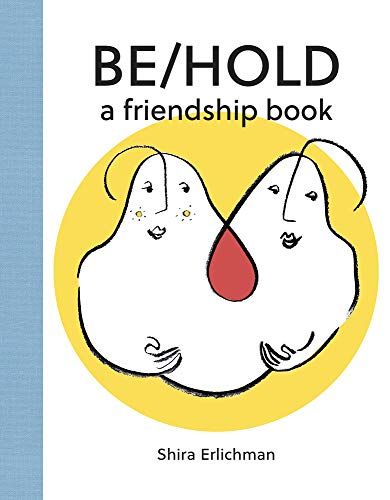 Be/Hold: A Friendship Book