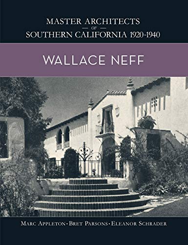 Wallace Neff: Master Architects of Southern California 1920-1940