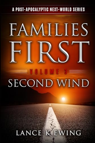 Families First: A Post-Apocalyptic Next-World Series Volume 3 Second Wind
Families First: A Post-Apocalyptic Next-World Series Volume 3 Second Wind