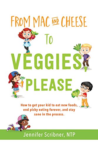From Mac & Cheese to Veggies, Please: How to Get Your Kid to Eat New Foods, End Picky Eating Forever, and Stay Sane in the Process
From Mac & Cheese to Veggies, Please: How to Get Your Kid to Eat New Foods, End Picky Eating Forever, and Stay Sane in the Process