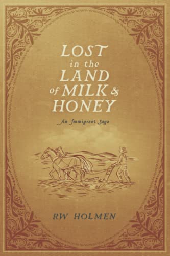 Lost in the Land of Milk and Honey: An Immigrant Saga