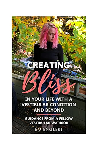 Creating Bliss In Your Life With A Vestibular Condition and Beyond: Guidance From A Fellow Vestibular Warrior
Creating Bliss In Your Life With A Vestibular Condition and Beyond: Guidance From A Fellow Vestibular Warrior