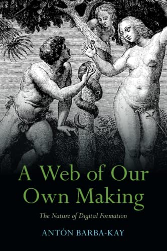 Web of Our Own Making : The Nature of Digital Formation
