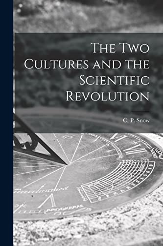 The Two Cultures and the Scientific Revolution (Paperback or Softback)