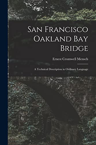 San Francisco Oakland Bay Bridge; a Technical Description in Ordinary Language
San Francisco Oakland Bay Bridge; a Technical Description in Ordinary Language