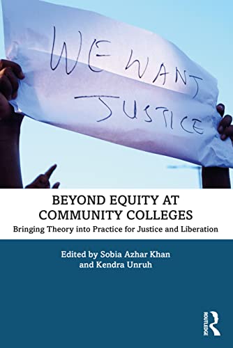 Beyond Equity at Community Colleges: Bringing Theory into Practice for Justice and Liberation
Beyond Equity at Community Colleges: Bringing Theory into Practice for Justice and Liberation