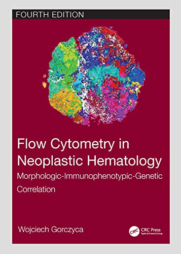 Flow Cytometry in Neoplastic Hematology: Morphologic-Immunophenotypic-Genetic Correlation,4th Edition
Flow Cytometry in Neoplastic Hematology: Morphologic-Immunophenotypic-Genetic Correlation,4th Edition
