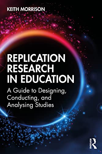 Replication Research in Education : A Guide to Designing, Conducting, and Analysing Studies
Replication Research in Education : A Guide to Designing, Conducting, and Analysing Studies