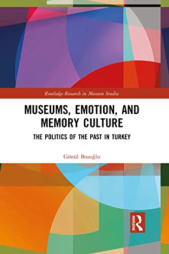 Museums, Emotion, and Memory Culture (Routledge Research in Museum Studies)
Museums, Emotion, and Memory Culture (Routledge Research in Museum Studies)
