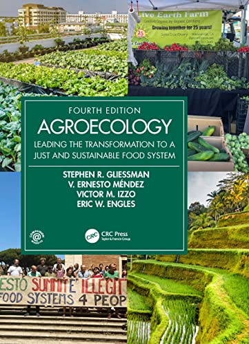 Agroecology: Leading the Transformation to a Just and Sustainable Food System,4th Edition
Agroecology: Leading the Transformation to a Just and Sustainable Food System,4th Edition