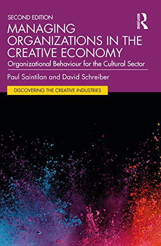 Managing Organizations in the Creative Economy: Organizational Behaviour for the Cultural Sector
Managing Organizations in the Creative Economy: Organizational Behaviour for the Cultural Sector