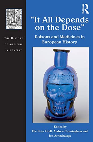 it All Depends on the Dose : Poisons and Medicines in European History