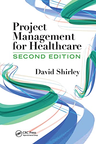 Project Management for Healthcare (ESI International Project Management Series)
Project Management for Healthcare (ESI International Project Management Series)