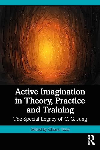 Active Imagination in Theory, Practice and Training: The Special Legacy of C. G. Jung
Active Imagination in Theory, Practice and Training: The Special Legacy of C. G. Jung