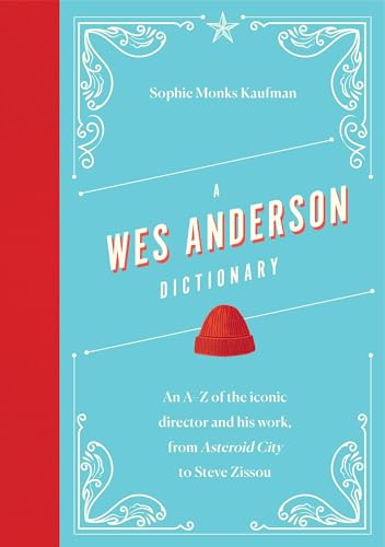 Wes Anderson Dictionary : An Az of the Iconic Director and His Work, from Asteroid City to Steve Zissou
Wes Anderson Dictionary : An Az of the Iconic Director and His Work, from Asteroid City to Steve Zissou