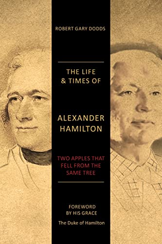 The Life & Times of Alexander Hamilton: Two Apples that Fell from the Same Tree
The Life & Times of Alexander Hamilton: Two Apples that Fell from the Same Tree