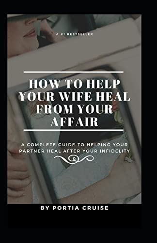 How to Help Your Wife Heal From Your Affair: A Complete Guide to Helping Your Partner Heal After Your Infidelity, Cheating, Unfaithfulness, and Adulte
How to Help Your Wife Heal From Your Affair: A Complete Guide to Helping Your Partner Heal After Your Infidelity, Cheating, Unfaithfulness, and Adulte