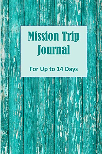 Mission Trip Journal: Documenting Faith-based Short-term Projects Up to 14 Days (Christian Travel Diary)
Mission Trip Journal: Documenting Faith-based Short-term Projects Up to 14 Days (Christian Travel Diary)