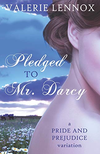 Pledged to Mr. Darcy: a Pride and Prejudice variation