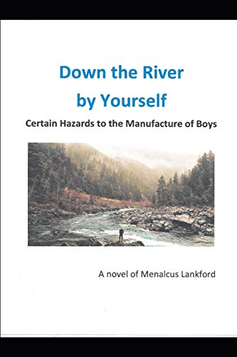 Down The River By Yourself: Certain Hazards to the Manufacture of Boys