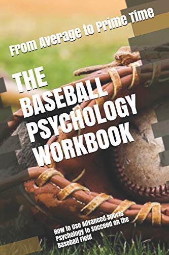The Baseball Psychology Workbook : How to Use Advanced Sports Psychology to Succeed on the Baseball Field
The Baseball Psychology Workbook : How to Use Advanced Sports Psychology to Succeed on the Baseball Field